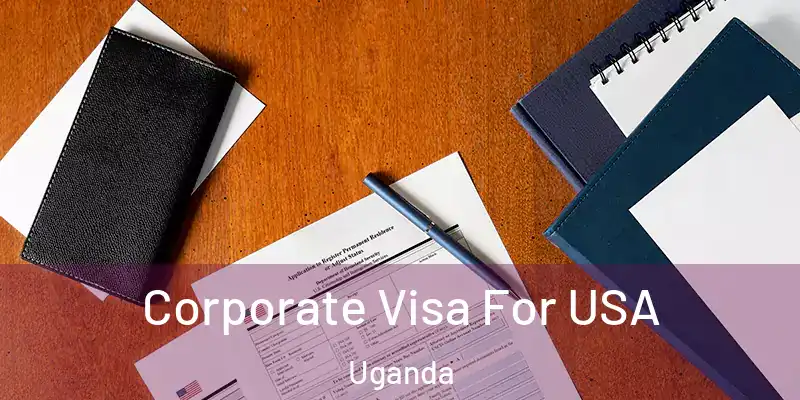  Corporate Visa For USA Uganda