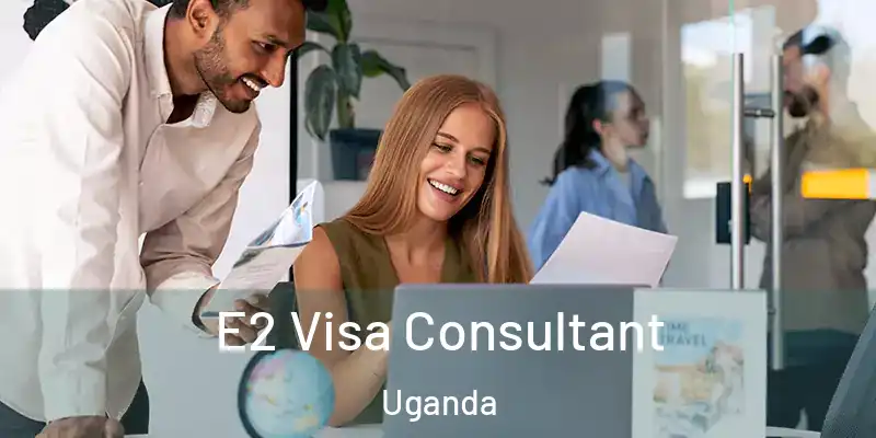  E2 Visa Consultant Uganda