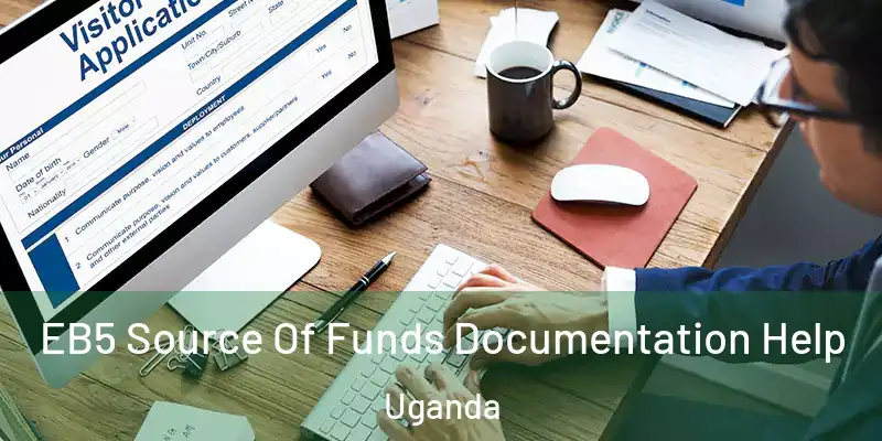  EB5 Source Of Funds Documentation Help Uganda