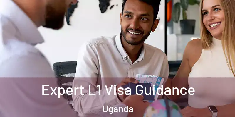  Expert L1 Visa Guidance Uganda