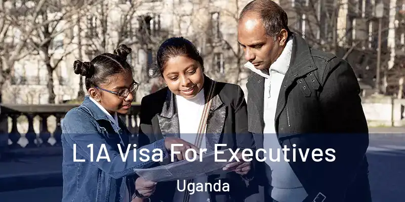  L1A Visa For Executives Uganda