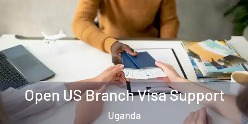  Open US Branch Visa Support Uganda