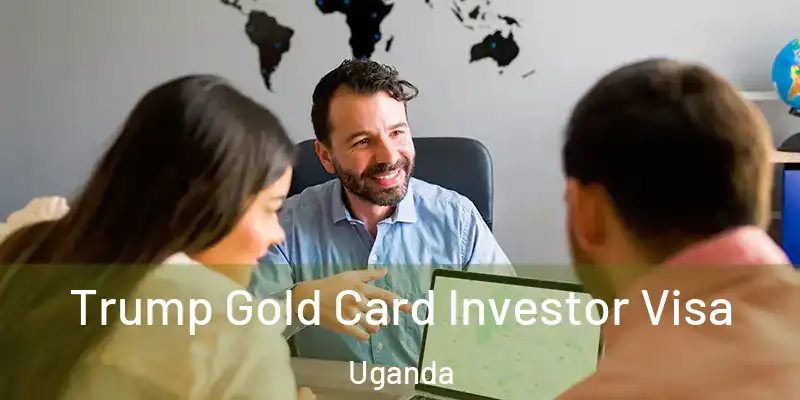  Trump Gold Card Investor Visa Uganda