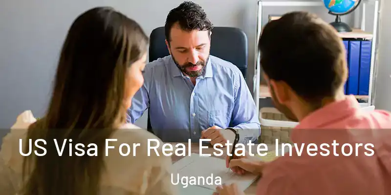 US Visa For Real Estate Investors Uganda