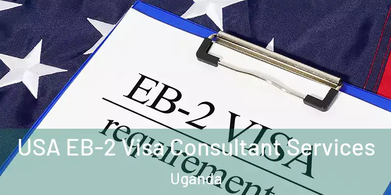 USA EB-2 Visa Consultant Services Uganda